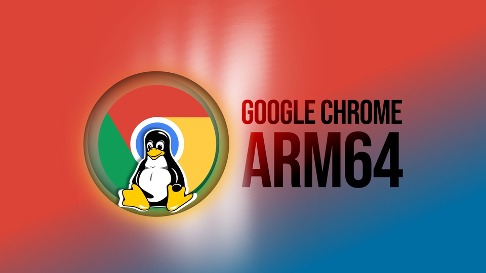 Google Chrome незаметно появился для ARM64 Linux