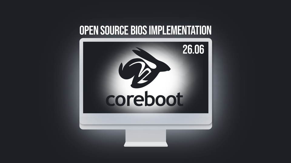 В Coreboot 26.06 добавили предварительную поддержку Intel Nova Lake и AMD Strix Halo